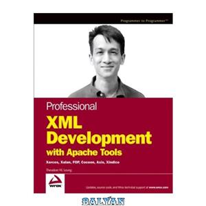 دانلود کتاب Professional XML Development with Apache Tools: Xerces, Xalan, FOP, Cocoon, Axis, Xindice