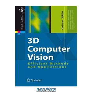 دانلود کتاب 3D computer vision: efficient methods and applications