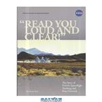 دانلود کتاب \\'\\'Read you loud and clear!\\'\\': the story of NASA\\'S spaceflight tracking and data network