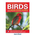 دانلود کتاب A Photographic Guide to the Birds of the Indian Ocean Islands: Madagascar, Mauritius, Seychelles, Reunion and the Comoros