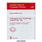 دانلود کتاب Advances in Cryptology — CRYPTO ’96: 16th Annual International Cryptology Conference Santa Barbara, California, USA August 18–22, 1996 Proceedings