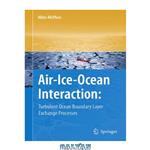 دانلود کتاب Air-Ice-Ocean Interaction: Turbulent Ocean Boundary Layer Exchange Processes