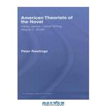 دانلود کتاب American Theorists of the Novel. Henry James, Lionel Trilling, Wayne C. Booth