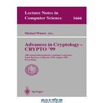 دانلود کتاب Advances in Cryptology — CRYPTO’ 99: 19th Annual International Cryptology Conference Santa Barbara, California, USA, August 15–19, 1999 Proceedings