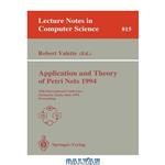 دانلود کتاب Application and Theory of Petri Nets 1994: 15th International Conference Zaragoza, Spain, June 20–24, 1994 Proceedings