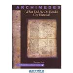 دانلود کتاب Archimedes : What Did He Do Besides Cry Eureka