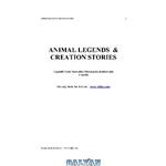 دانلود کتاب Animal Legends and Creation. Legends from Australia (Aboriginal), Iceland and canada