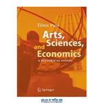دانلود کتاب Arts, Sciences, and Economics: A Historical Safari
