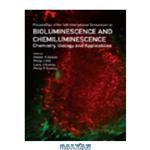 دانلود کتاب Bioluminescence and Chemiluminescence: Chemistry, Biology and Applications, San Diego USA Oct 15-19 2006