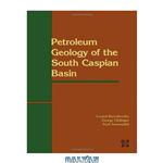 دانلود کتاب Petroleum Geology of the South Caspian Basin
