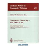 دانلود کتاب Computer Security — ESORICS 94: Third European Symposium on Research in Computer Security Brighton, United Kingdom, November 7–9, 1994 Proceedings