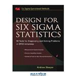 دانلود کتاب Design for Six Sigma Statistics: 59 Tools for Diagnosing and Solving Problems in DFFS Initiatives