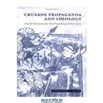 دانلود کتاب Crusade propaganda and ideology: model sermons for the preaching of the cross