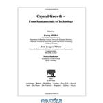 دانلود کتاب Crystal Growth - From Fundamentals to Technology