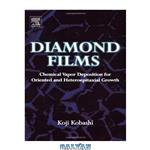 دانلود کتاب Diamond Films Chemical Vapor Deposition for Oriented and Heteroepitaxial Growth