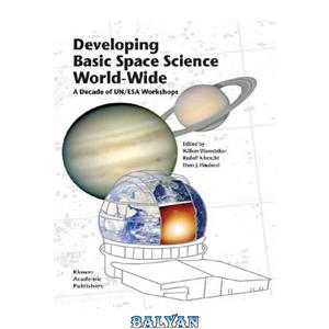 دانلود کتاب Developing Basic Space Science World-Wide: A Decade of UN/ESA Workshops (2004)(en)(516s)