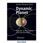 دانلود کتاب Dynamic Planet: Mercury in the Context of Its Environment (2007)(en)(220s)