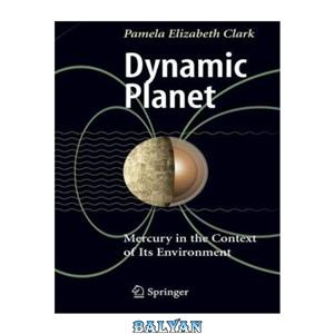 دانلود کتاب Dynamic Planet: Mercury in the Context of Its Environment (2007)(en)(220s)