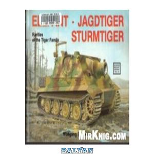 دانلود کتاب Elefant, Jagdtiger, Sturmtiger: Rarities of the Tiger Family 