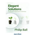 دانلود کتاب Elegant Solutions - Ten Beautiful Experiments in Chemistry RSC