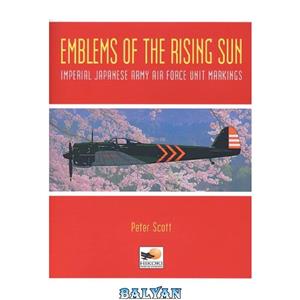 دانلود کتاب Emblems of the Rising Sun : Imperial Japanese Army Air Force Unit Markings, 1935–1945 