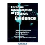 دانلود کتاب Forensic Interpretation of Glass Evidence