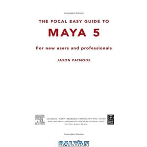 دانلود کتاب Focal Easy Guide to Maya 5: For new users and professionals 