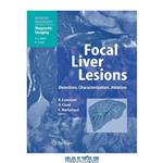 دانلود کتاب Focal liver lesions: detection, characterization, ablation