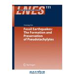 دانلود کتاب Fossil Earthquakes: The Formation and Preservation of Pseudotachylytes