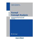 دانلود کتاب Formal Concept Analysis: 5th International Conference, ICFCA 2007, Clermont-Ferrand, France, February 12-16, 2007. Proceedings
