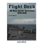 دانلود کتاب Flight Deck - Us Navy Carrier Operations 1940-45