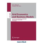 دانلود کتاب Grid Economics and Business Models: 4th International Workshop, GECON 2007, Rennes, France, August 28, 2007. Proceedings