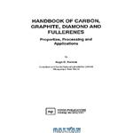 دانلود کتاب Handbook of Carbon, Graphite, Diamond, and Fullerenes: Properties, Processing, and Applications