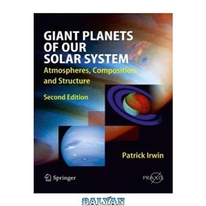 دانلود کتاب Giant Planets of Our Solar System: Atmospheres, Composition, and Structure 