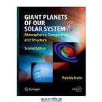 دانلود کتاب Giant Planets of Our Solar System. Atmospheres, Composition, and Structure