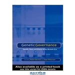 دانلود کتاب Genetic Governance. Health, Risk and Ethics in the Biotech Era