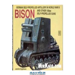 دانلود کتاب German Self-Propelled Artillery in World War II: Bison And Other 150mm Self-Propelled Guns