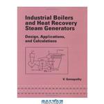 دانلود کتاب Industrial Boilers and Heat Recovery Steam Generators: Design, Applications, and Calculations