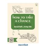 دانلود کتاب How to Take a Chance