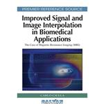 دانلود کتاب Improved signal and image interpolation in biomedical applications: the case of magnetic resonance imaging (MRI)