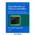 دانلود کتاب Introduction to Microcontrollers - Architecture, etc. for the Motorola 68HC12