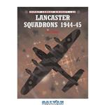 دانلود کتاب Lancaster Squadrons 1944-45