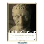 دانلود کتاب Julius Caesar: The Colossus of Rome