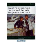 دانلود کتاب Knight\\'s Cross, Oak-Leaves and Swords Recipients 1941-45