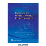 دانلود کتاب Lectures on white noise functionals