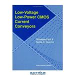 دانلود کتاب Low-Voltage Low-Power CMOS Current Conveyors