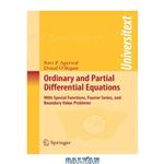 دانلود کتاب Ordinary and Partial Differential Equations: With Special Functions, Fourier Series, and Boundary Value Problems