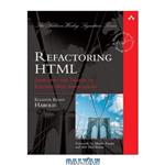 دانلود کتاب Safari Books Online: Refactoring HTML: Improving the Design