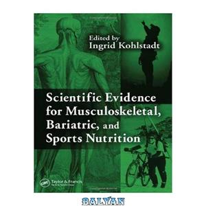 دانلود کتاب Scientific evidence for musculoskeletal, bariatric, and sports nutrition 