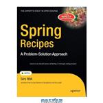 دانلود کتاب Spring Recipes: A Problem-Solution Approach